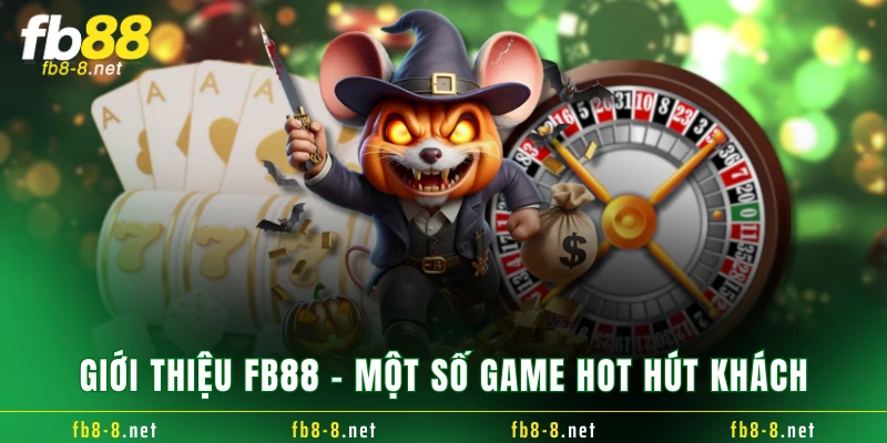 Giới thiệu FB88 - một số game hot hút khách